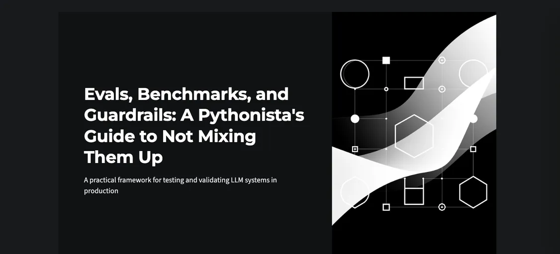 Evals, Benchmarks, and Guardrails: A Pythonista's Guide to Not Mixing Them Up